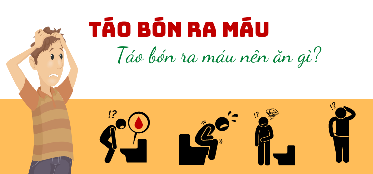 Táo bón RA MÁU nên ăn gì? Lời khuyên khắc phục táo bón ra máu